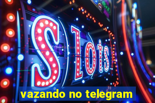 vazando no telegram